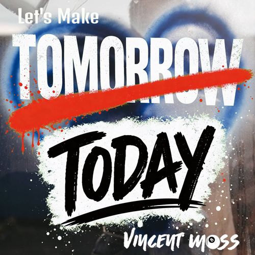 Vincent Moss - Let's Make Tomorrow Today