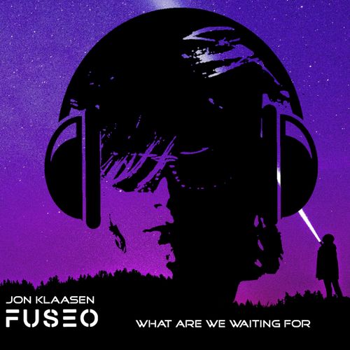 fuseo x Jon Klaasen - What Are We Waiting For