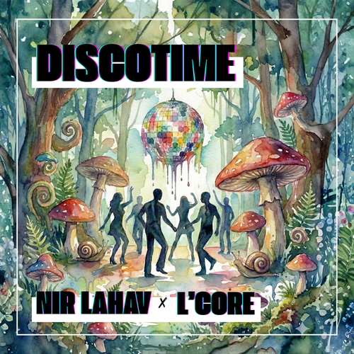 L'CORE x NIR LAHAV -  DISCOTIME