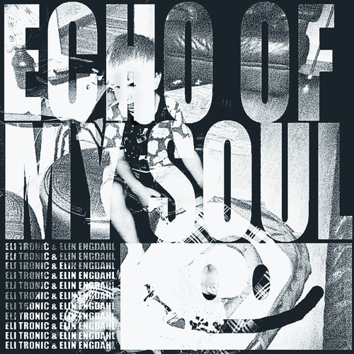 ELI TRONIC x Elin Engdahl - Echo Of My Soul
