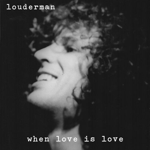 louderman - When Love Is Love