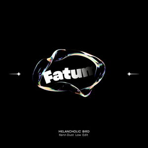 Melancholic Bird and Kenn Dust Fatum (Kenn Dust Low Edit) cover art