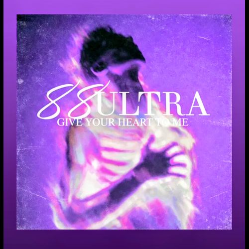 88 ULTRA - Give Your Heart To Me