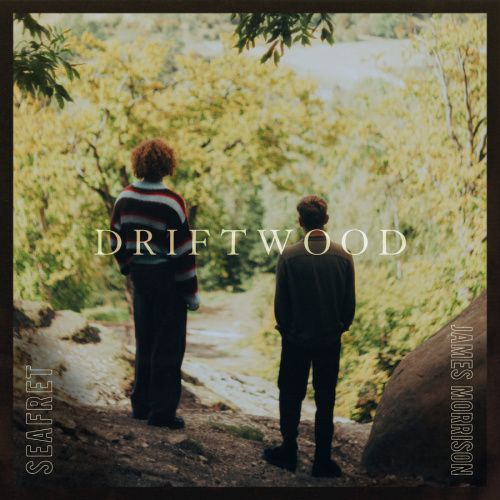 Seafret x James Morrison - Driftwood
