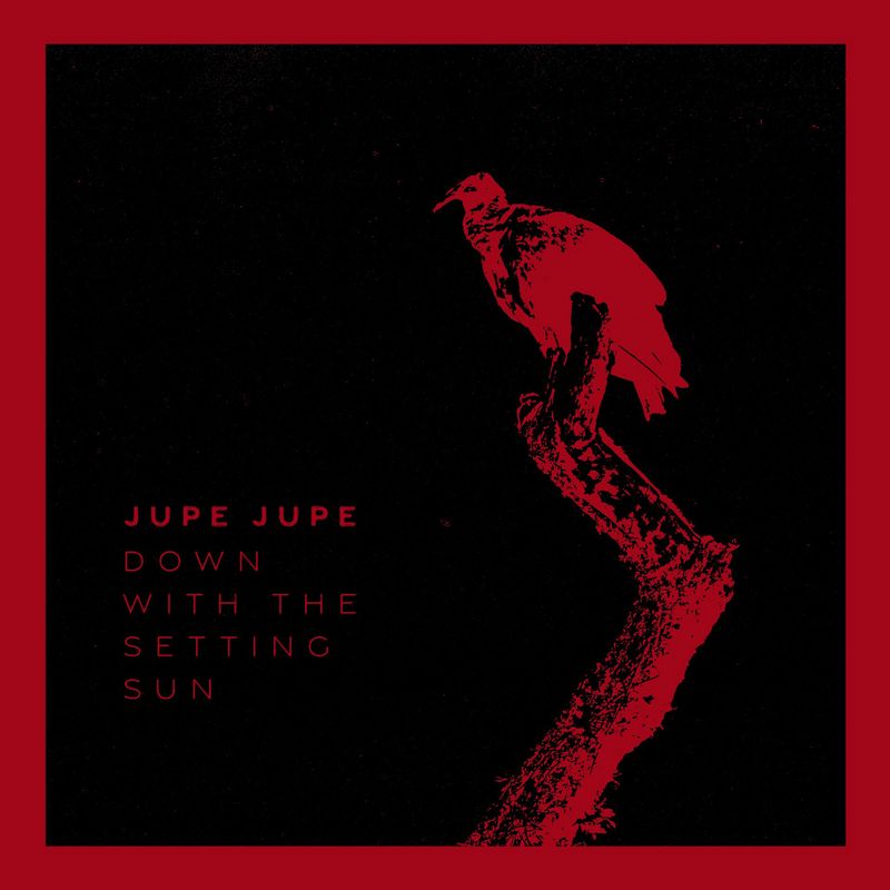 Jupe Jupe - Jupe Jupe - Down with the Setting Sun