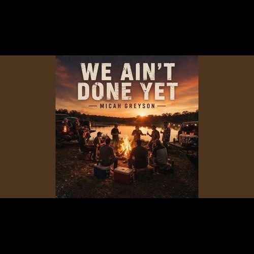 Micah Greyson - We Ain't Done Yet