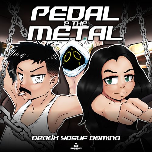 Dead X x Yosuf x Domina - PEDAL 2 THE METAL