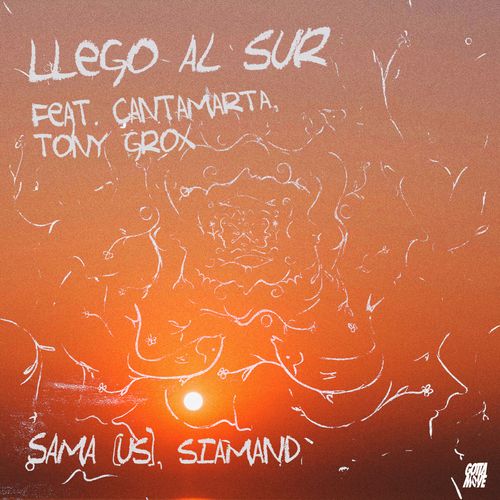 Sama (US) x Siamand - LLEGO AL SUR (feat. Tony Grox and Cantamarta)