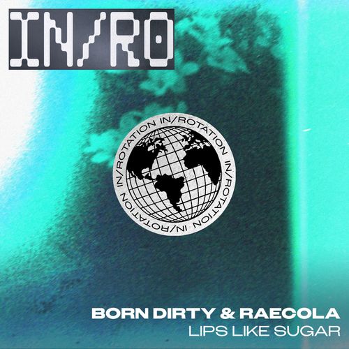 Born Dirty x RaeCola - Lips Like Sugar
