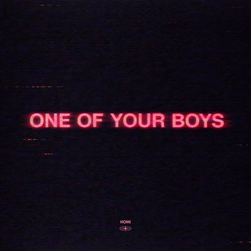 HOMI - One Of Your Boys