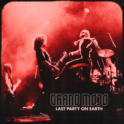 Grand Mojo - Last Party On Earth