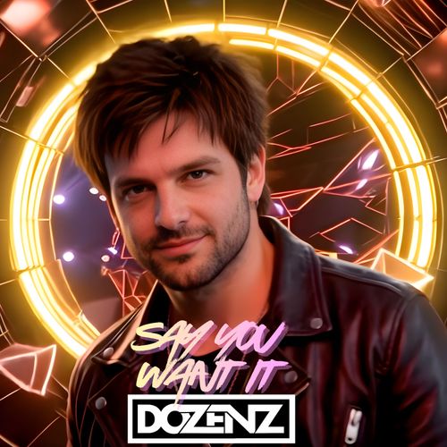 Dozenz - Say You Want It