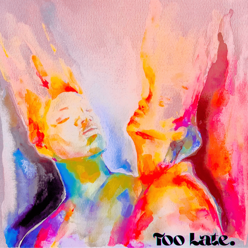 Too Late x Natalie Kaye - Dust