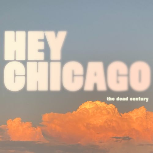 The Dead Century - Hey Chicago
