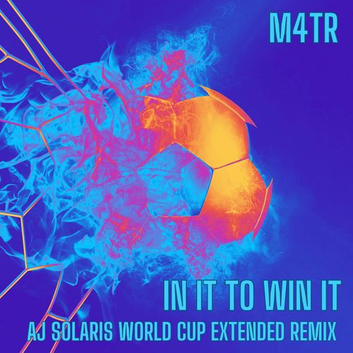 M4TR - In It To Win It (AJ Solaris World Cup Extended Remix)