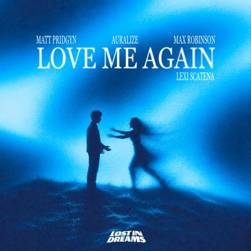 Matt Pridgyn x AURALIZE x Max Robinson x Lexi Scatena - Love Me Again