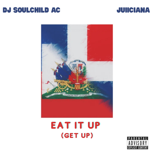 DJ SoulChild AC - Eat It Up (Get Up) feat Juiiciana