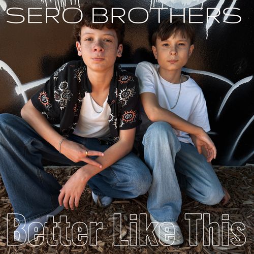 Sero Brothers - Better Like This